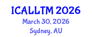International Conference on Applied Linguistics and Language Teaching Methodology (ICALLTM) March 30, 2026 - Sydney, Australia