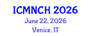International Conference on Maternal, Newborn, and Child Health (ICMNCH) June 22, 2026 - Venice, Italy