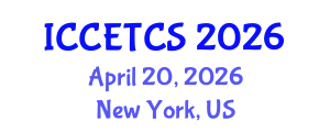 International Conference on Construction Engineering Technology and Construction Safety (ICCETCS) April 20, 2026 - New York, United States