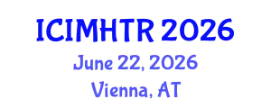 International Conference on Irregular Migration, Human Trafficking and Refugees (ICIMHTR) June 22, 2026 - Vienna, Austria