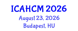 International Conference on Archaeology, Heritage Conservation and Management (ICAHCM) August 23, 2026 - Budapest, Hungary