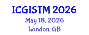 International Conference on Geographic Information System Techniques and Modeling (ICGISTM) May 18, 2026 - London, United Kingdom