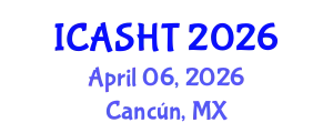 International Conference on Architectural Studies, History and Theories (ICASHT) April 06, 2026 - Cancún, Mexico