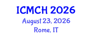 International Conference on Maternal and Child Health (ICMCH) August 23, 2026 - Rome, Italy