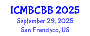 International Conference on Molecular Biology, Cell Biology and Biochemistry (ICMBCBB) September 29, 2025 - San Francisco, United States