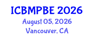 International Conference on Biological and Medical Physics, Biomedical Engineering (ICBMPBE) August 05, 2026 - Vancouver, Canada