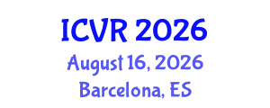 International Conference on Virtual Reality (ICVR) August 16, 2026 - Barcelona, Spain