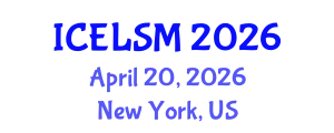International Conference on Educational Leadership and School Management (ICELSM) April 20, 2026 - New York, United States