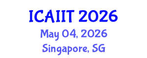 International Conference on Artificial Intelligence and Information Technology (ICAIIT) May 04, 2026 - Singapore, Singapore