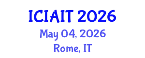 International Conference on Information and Artificial Intelligence Technologies (ICIAIT) May 04, 2026 - Rome, Italy