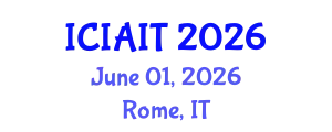 International Conference on Information and Artificial Intelligence Technologies (ICIAIT) June 01, 2026 - Rome, Italy