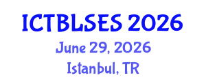 International Conference on Technology-Based Learning Strategies and Educational Sciences (ICTBLSES) June 29, 2026 - Istanbul, Turkey