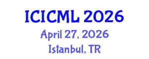 International Conference on Intelligent Communications and Machine Learning (ICICML) April 27, 2026 - Istanbul, Turkey