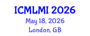 International Conference on Machine Learning in Medical Imaging (ICMLMI) May 18, 2026 - London, United Kingdom