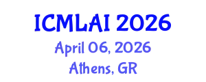 International Conference on Machine Learning and Artificial Intelligence (ICMLAI) April 06, 2026 - Athens, Greece