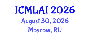 International Conference on Machine Learning and Artificial Intelligence (ICMLAI) August 30, 2026 - Moscow, Russia