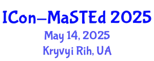 International Conference on Mathematics, Science and Technology Education (ICon-MaSTEd) May 14, 2025 - Kryvyi Rih, Ukraine