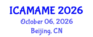 International Conference on Aerospace, Mechanical, Automotive and Materials Engineering (ICAMAME) October 06, 2026 - Beijing, China