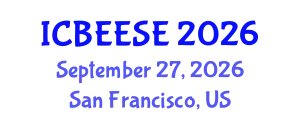 International Conference on Biological, Ecological and Environmental Sciences, and Engineering (ICBEESE) September 27, 2026 - San Francisco, United States