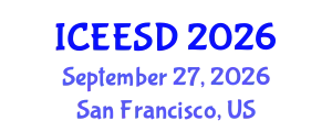 International Conference on Energy, Environment and Sustainable Development (ICEESD) September 27, 2026 - San Francisco, United States