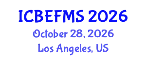 International Conference on Business, Economics, Finance and Management Sciences (ICBEFMS) October 28, 2026 - Los Angeles, United States