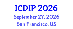 International Conference on Digital Image Processing (ICDIP) September 27, 2026 - San Francisco, United States