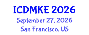 International Conference on Data Mining and Knowledge Engineering (ICDMKE) September 27, 2026 - San Francisco, United States