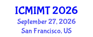 International Conference on Mechanical, Industrial and Manufacturing Technology (ICMIMT) September 27, 2026 - San Francisco, United States