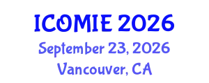 International Conference on Operations Management and Industrial Engineering (ICOMIE) September 23, 2026 - Vancouver, Canada