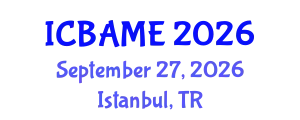 International Conference on Business Administration, Management and Economics (ICBAME) September 27, 2026 - Istanbul, Turkey