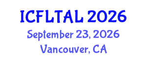 International Conference on Foreign Language Teaching and Applied Linguistics (ICFLTAL) September 23, 2026 - Vancouver, Canada