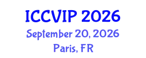 International Conference on Computer Vision and Image Processing (ICCVIP) September 20, 2026 - Paris, France