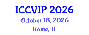 International Conference on Computer Vision and Image Processing (ICCVIP) October 18, 2026 - Rome, Italy