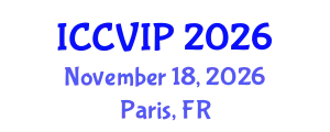 International Conference on Computer Vision and Image Processing (ICCVIP) November 18, 2026 - Paris, France