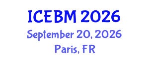 International Conference on Economics and Business Management (ICEBM) September 20, 2026 - Paris, France