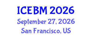 International Conference on Economics and Business Management (ICEBM) September 27, 2026 - San Francisco, United States