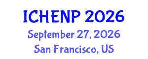 International Conference on High Energy and Nuclear Physics (ICHENP) September 27, 2026 - San Francisco, United States