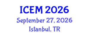 International Conference on Economics and Management (ICEM) September 27, 2026 - Istanbul, Turkey