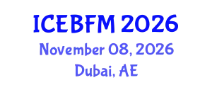 International Conference on Economics, Business, Finance and Management (ICEBFM) November 08, 2026 - Dubai, United Arab Emirates