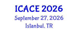 International Conference on Architectural and Civil Engineering (ICACE) September 27, 2026 - Istanbul, Turkey