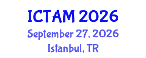 International Conference on Theoretical and Applied Mechanics (ICTAM) September 27, 2026 - Istanbul, Turkey