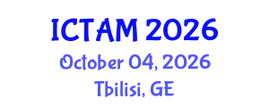 International Conference on Theoretical and Applied Mechanics (ICTAM) October 04, 2026 - Tbilisi, Georgia