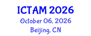 International Conference on Theoretical and Applied Mechanics (ICTAM) October 06, 2026 - Beijing, China