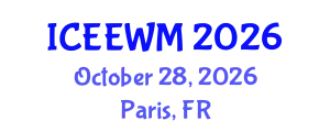 International Conference on Environment, Energy and Waste Management (ICEEWM) October 28, 2026 - Paris, France