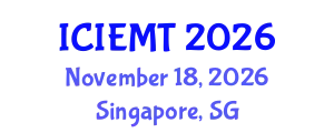 International Conference on Innovation, Engineering Management and Technology (ICIEMT) November 18, 2026 - Singapore, Singapore