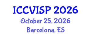 International Conference on Computer Vision, Image and Signal Processing (ICCVISP) October 25, 2026 - Barcelona, Spain