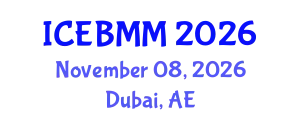 International Conference on Economics, Business and Marketing Management (ICEBMM) November 08, 2026 - Dubai, United Arab Emirates