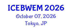 International Conference on Energy, Biomass, Waste and Environmental Management (ICEBWEM) October 07, 2026 - Tokyo, Japan