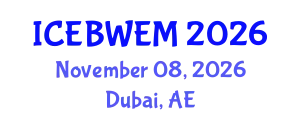 International Conference on Energy, Biomass, Waste and Environmental Management (ICEBWEM) November 08, 2026 - Dubai, United Arab Emirates