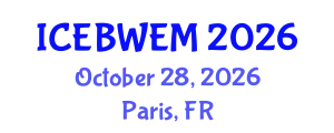 International Conference on Energy, Biomass, Waste and Environmental Management (ICEBWEM) October 28, 2026 - Paris, France